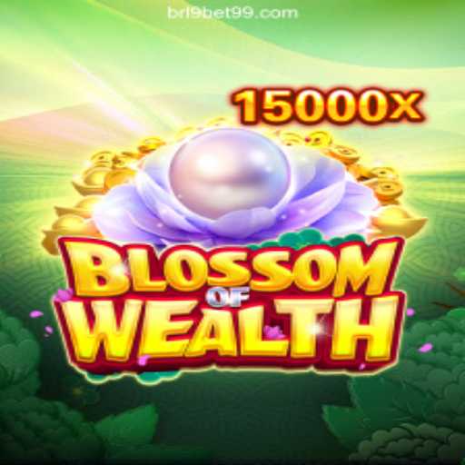Exploring the World of BlossomofWealth on 9BET99.COM Platform - Oficial Slots Brasil #1